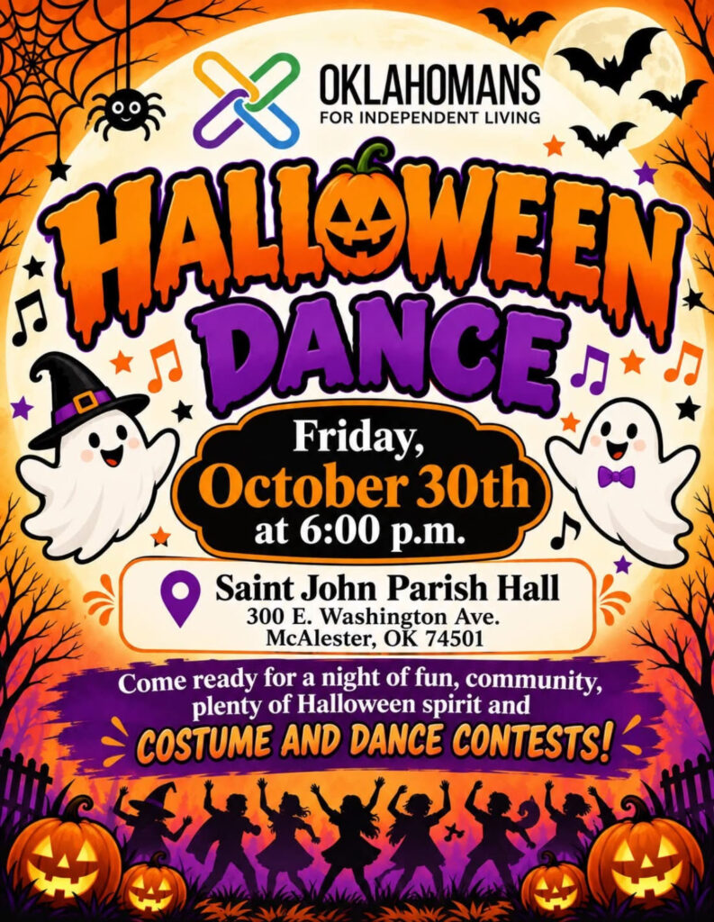 Flyer for the Oklahomans for Independent Living Halloween Dance, Friday, October 30th at 6:00 p.m. at Saint John Parish Hall, 300 E. Washington Ave., McAlester, OK, with costume and dance contests